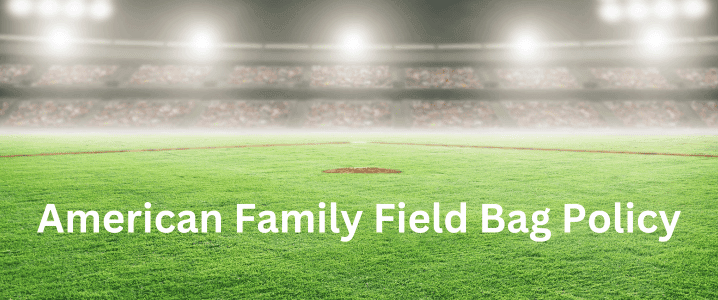 American Family Field Bag Policy - 2023 Brewers Bag Policy - American Family Field Bag Policy: What To Know Before You Go