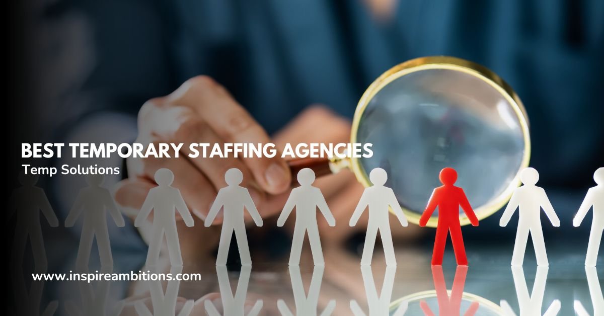 Best Temporary Staffing Agencies - Your Guide to Reliable Temp - Best Temp Agencies Near Me: 2025 Guide To Local Staffing Services