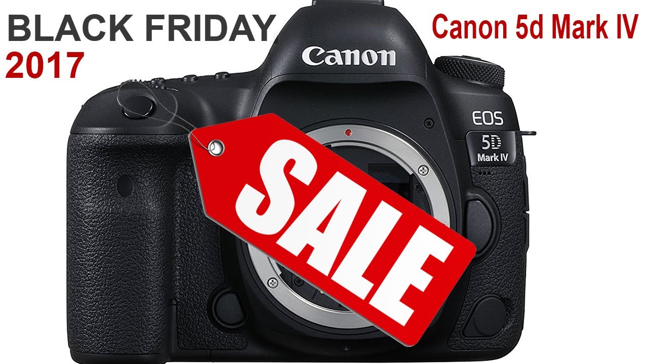 Canon 5d Mark IV Black Friday - YouTube - Canon 5d Mk Iv Black Friday