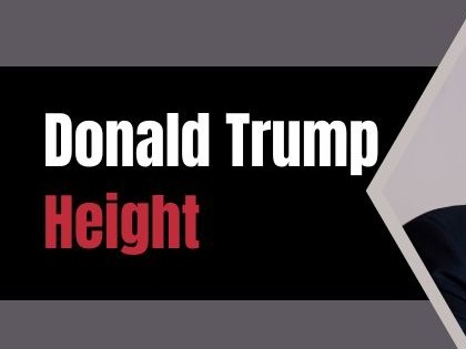 How Tall Is Trump? Donald Trump’s Height In 2025