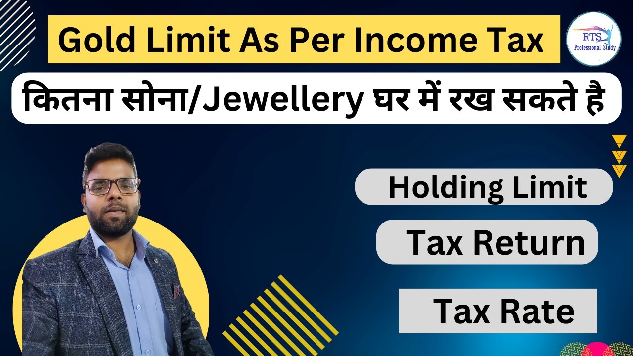 Gold and Jewellery holding limit at home as per Income Tax Act | Gold - Tax On Gold Jewellery In Usa