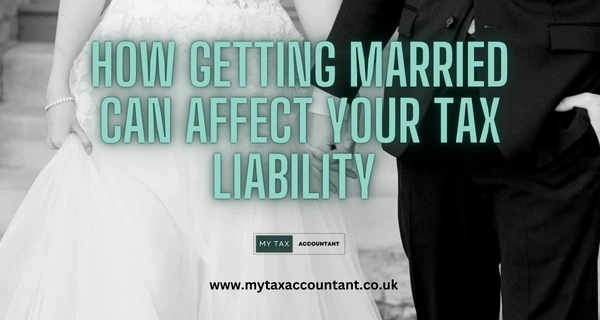 How Getting Married Can Affect Your Tax Liability in the UK in 2023 - How Will Marriage Affect Someones Tax Filing