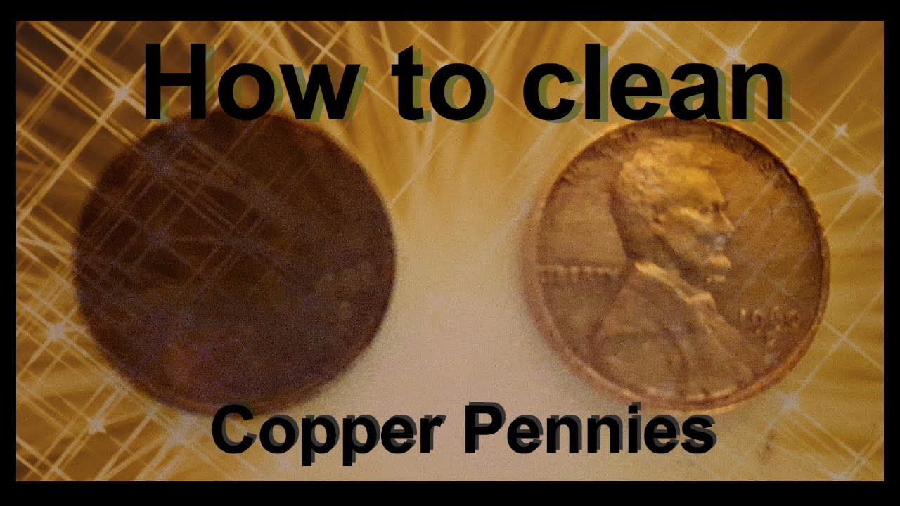 How To Clean Old Copper Coins Safely - How Do You Clean Old Copper