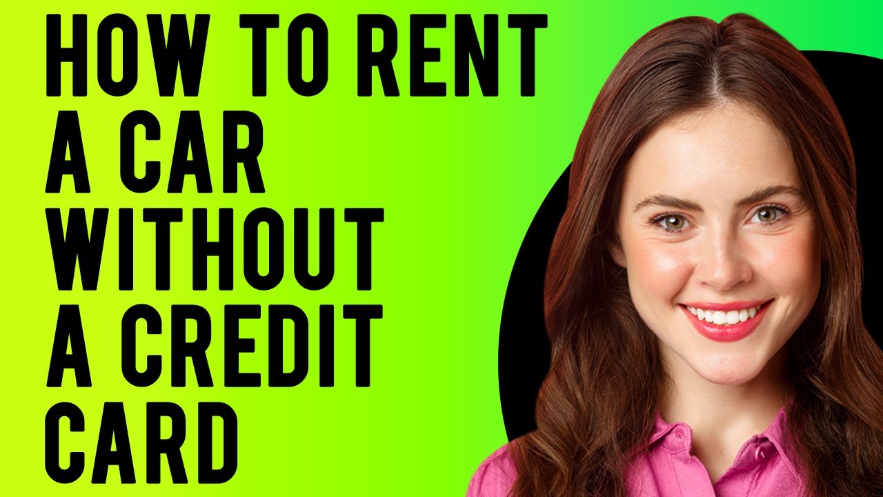 How to Rent a Car Without a Credit Card (A Step-by-Step Guide) - YouTube - Rent A Phone No Credit Check