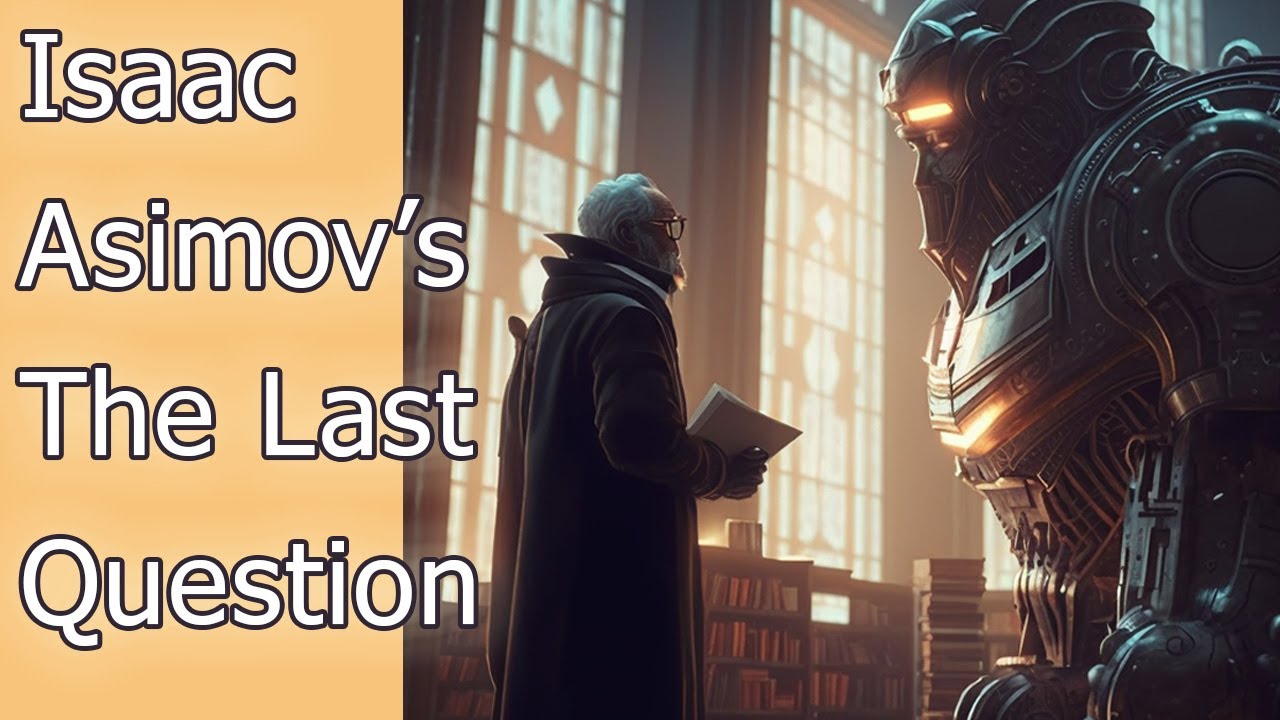 Isaac Asimov's "The Last Question" Summary #science #story #ai - YouTube - Asimov The Rest Of The Robots