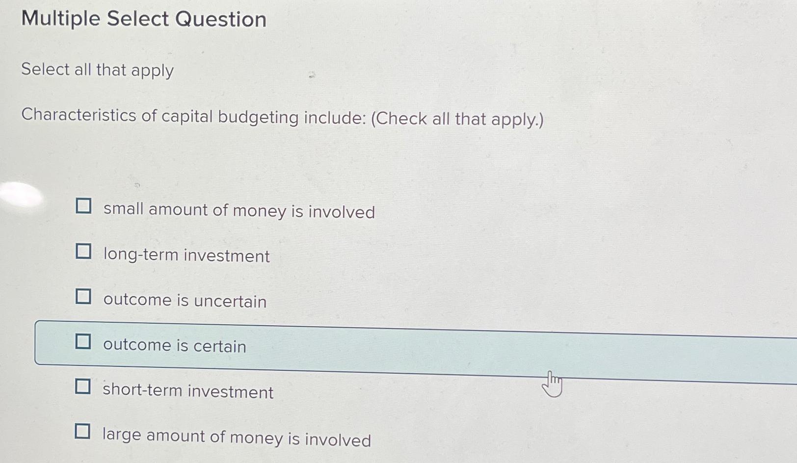 Solved Multiple Select QuestionSelect all that | Chegg.com - Characteristics Of Capital Budgeting Include Check All That Apply