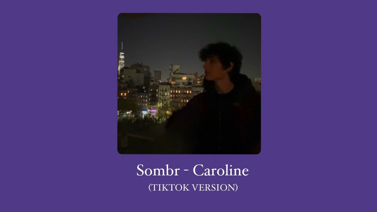 Sombr - Caroline (TIKTOK VERSION) - YouTube - How Tall Is Sombr? TikTok Star’s Height And Online Presence