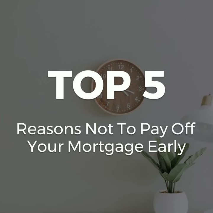 TOP 5 Reasons Not To Pay Off Your Mortgage Early - YouTube - 5 Reasons Not To Pay Off Your Mortgage Early
