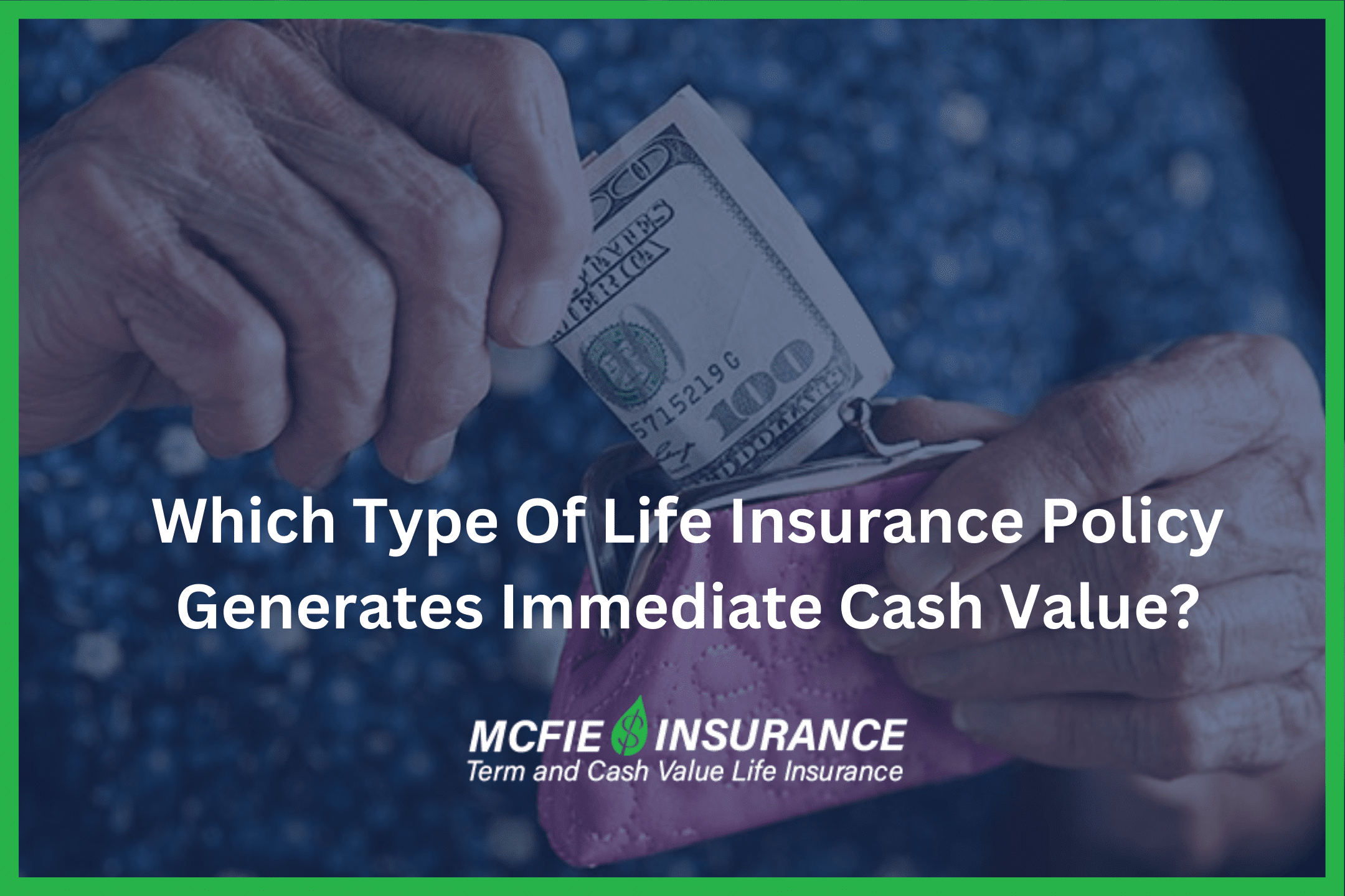 What Type Of Life Insurance Policy Generates Immediate Cash Value