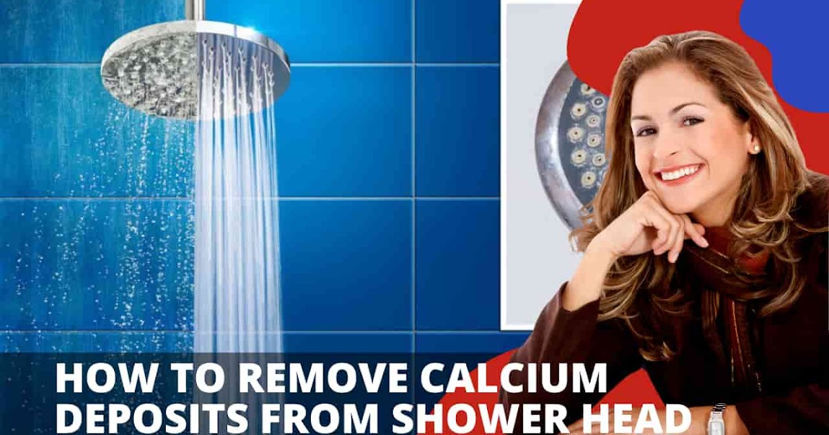 How To Remove Calcium Deposits From Shower Head
