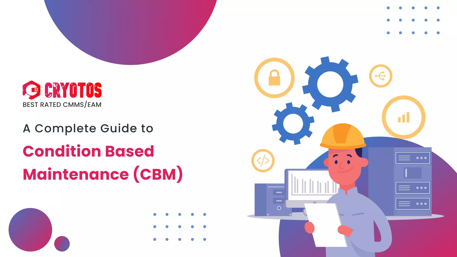A Complete Guide to Condition Based Maintenance (CBM) - Maintenance And Repairs Is An Operations Activity That Includes
