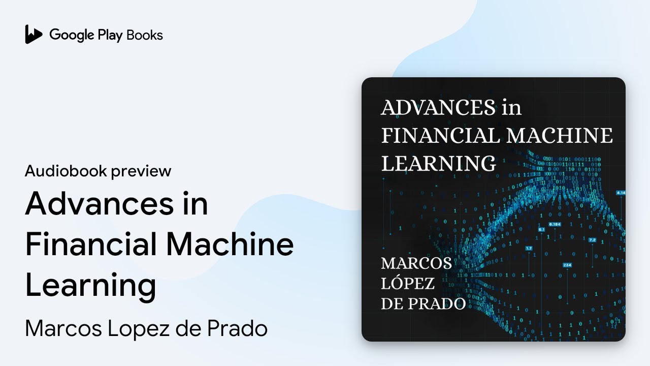 Advances in Financial Machine Learning by Marcos Lopez de Prado - Advances In Financial Machine Learning Pdf