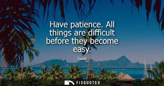 Anticipate the difficult by managing the easy - Anticipate The Difficult By Managing The Easy