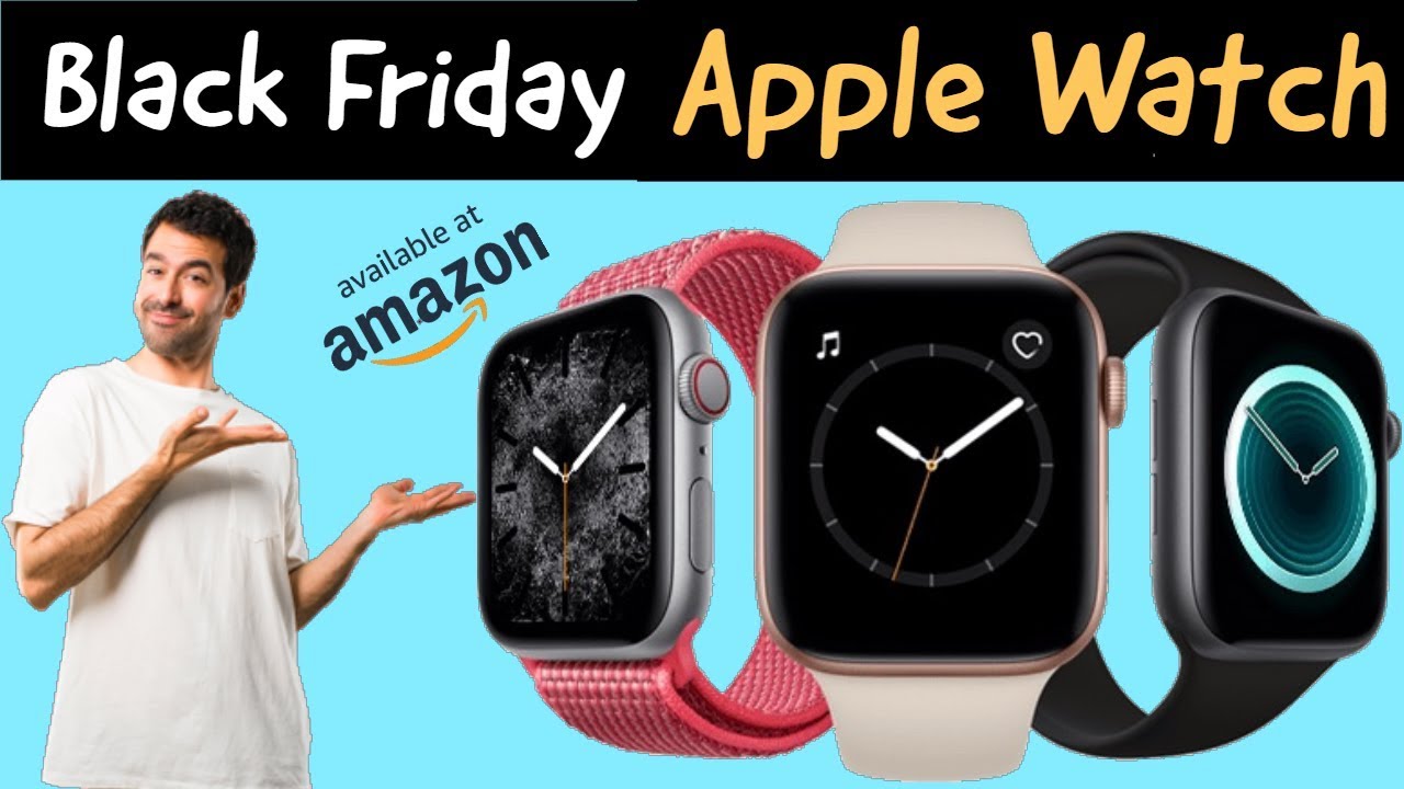Best Black Friday Apple Watch Series Deals 2020 - Early Deals On Amazon - How Much Is The Apple Watch On Black Friday