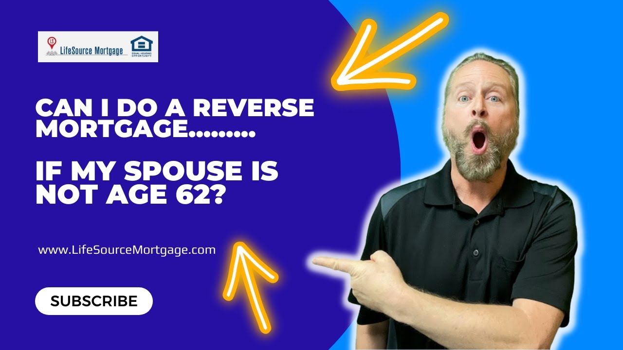Can I Do A Reverse Mortgage If My Spouse is Not Age 62 Plus | HECM Non - What States Allow Reverse Mortgage At Age 55