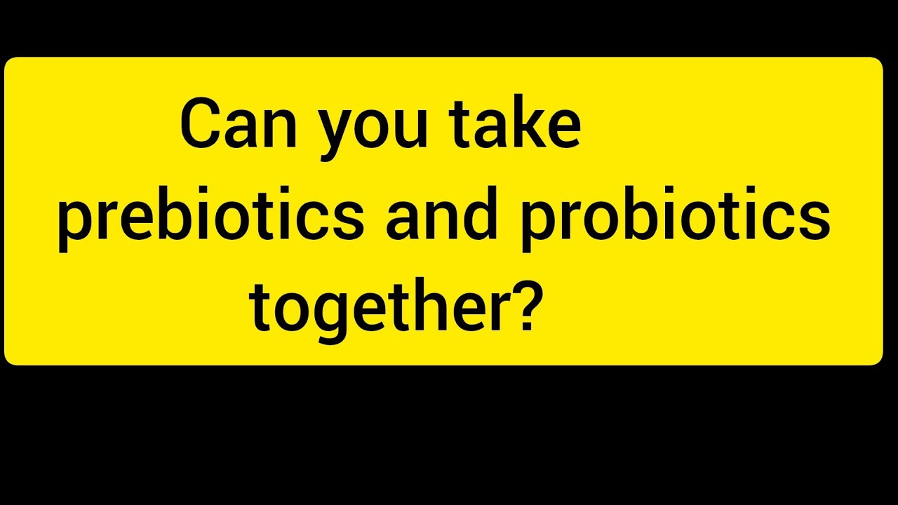 Can you take prebiotics and probiotics together? - YouTube - Do Probiotics Interact With Any Medications