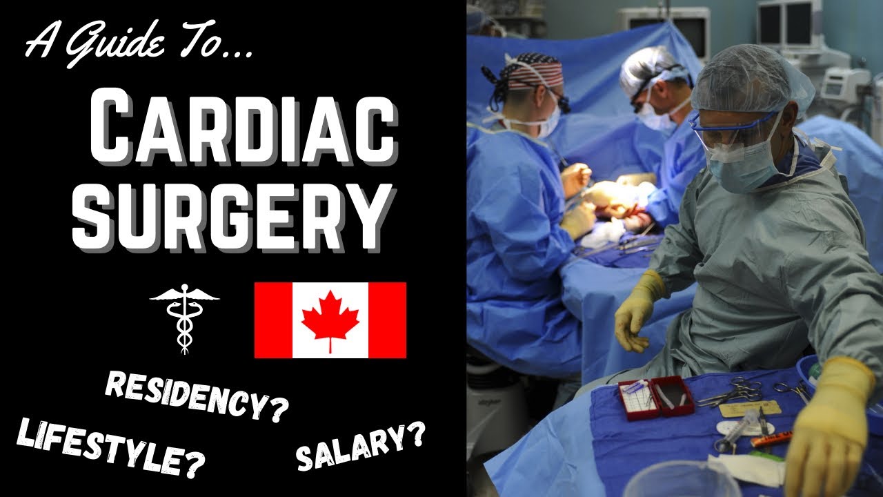 Cardiac Surgery in Canada 🇨🇦 Residency, Salary, and What You Need To - How Much Does Cardiothoracic Surgeon Make