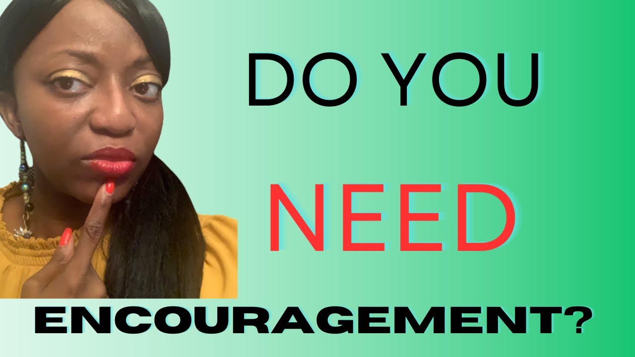 Do You Need Encouragement? - YouTube - According To Research The Need For Encourages