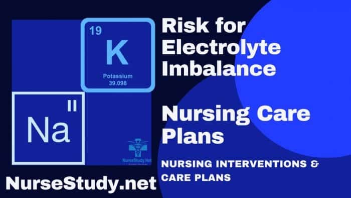 Electrolyte Imbalance Nursing Diagnosis & Care Plan - NurseStudy.Net - Fluid Electrolyte Imbalance Nursing Care Plan