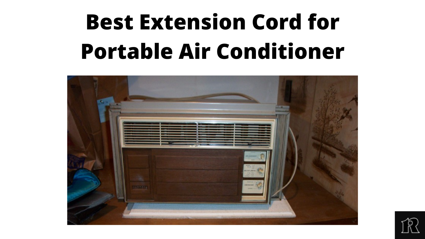 Extension Cords for Portable Air Conditioner - Reviewerst - Extension Cord For Portable Air Conditioner