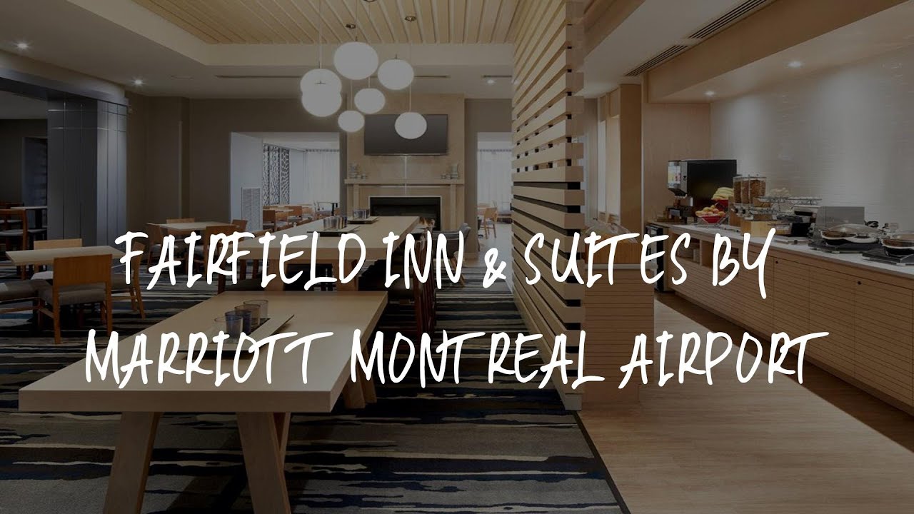 Fairfield Inn & Suites by Marriott Montreal Airport Review - Dorval - Fairfield Inn & Suites By Marriott Mount Laurel