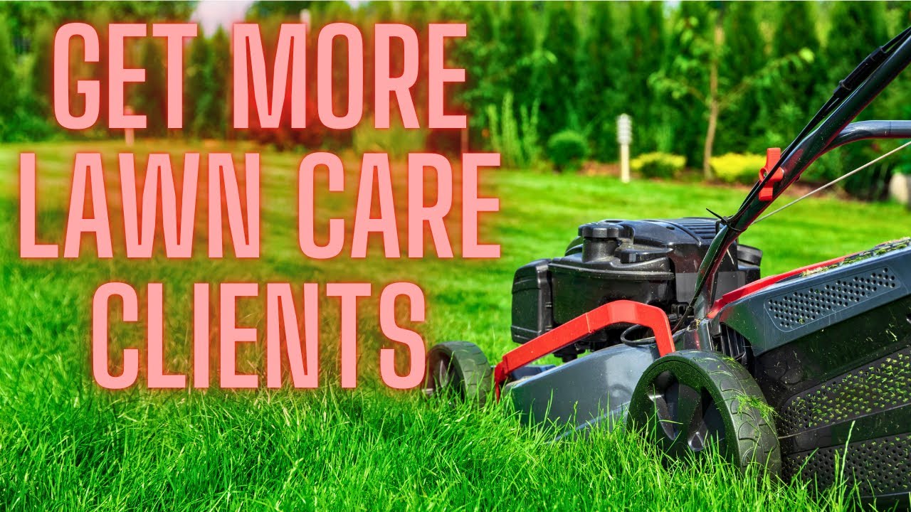 Get more lawn care clients - YouTube - How To Get Clients For Lawn Care