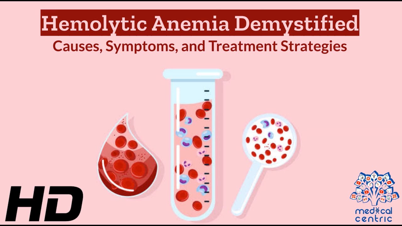 Hemolytic Anemia Unraveled: Discover the Hidden Causes and Symptoms - Choose All That May Cause Hemolytic Anemia.