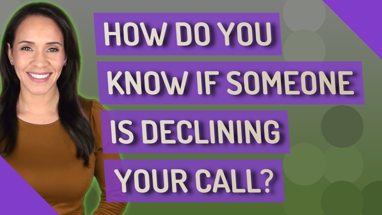 How Do You Know If Someone Declined Your Call? Update - Activegaliano.org - How To Know If Someone Declined Your Call