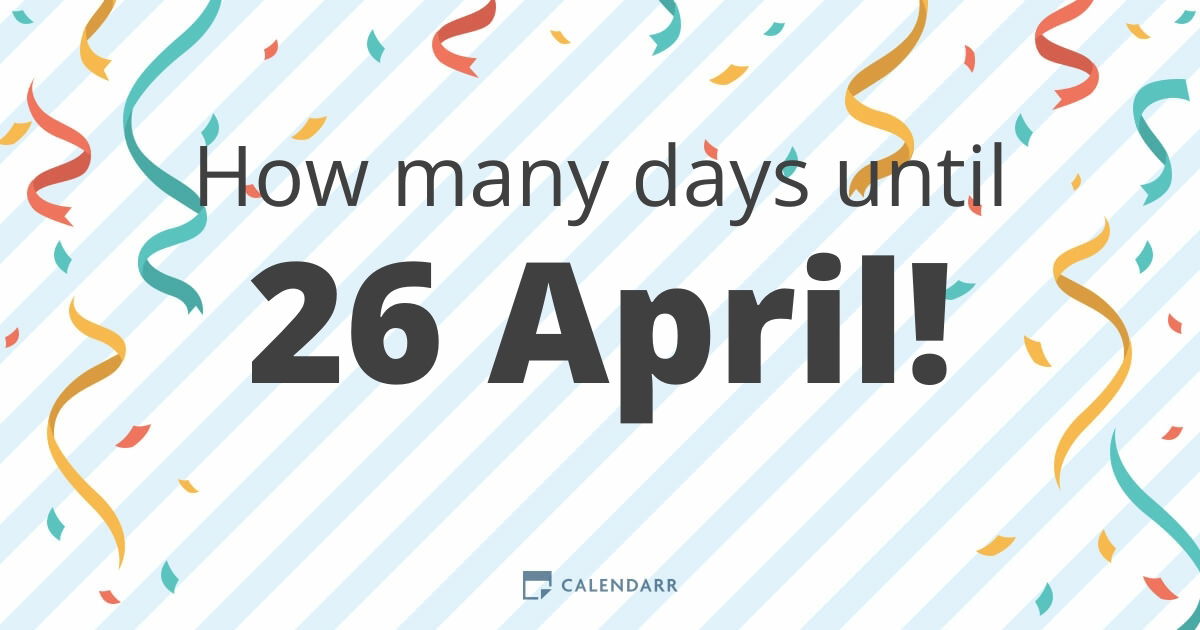 How Many Days Until April 26 2024 - Gerta Adelind - How Many Days Has It Been Since April 28 2024