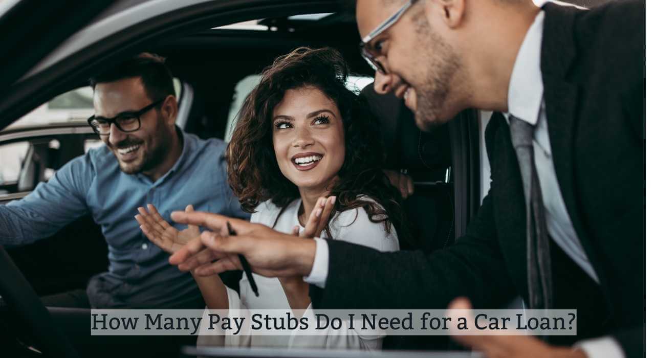 How Many Pay Stubs Do I Need for a Car Loan? (2025) - How Many Pay Stubs For Car Loan