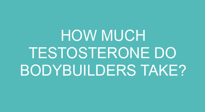 How Much Testosterone Do Bodybuilders Take? - How Much Testosterone Do Bodybuilders Take