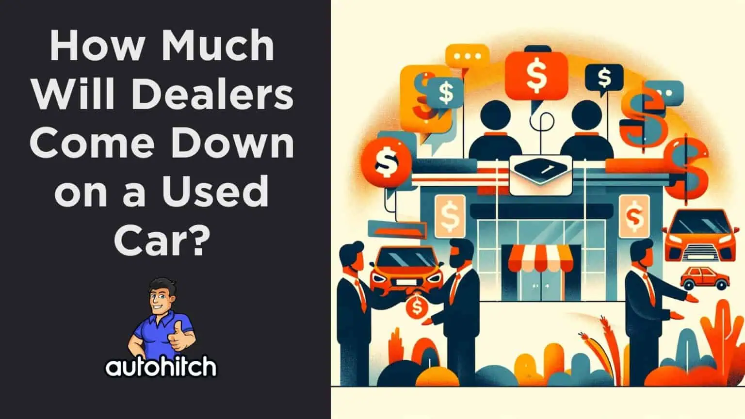 How Much Will Dealers Come Down On A Used Car? [2024] - How Much Will Dealers Come Down On A Used Car