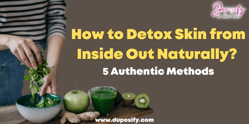 How To Detox Skin From Inside Out Naturally