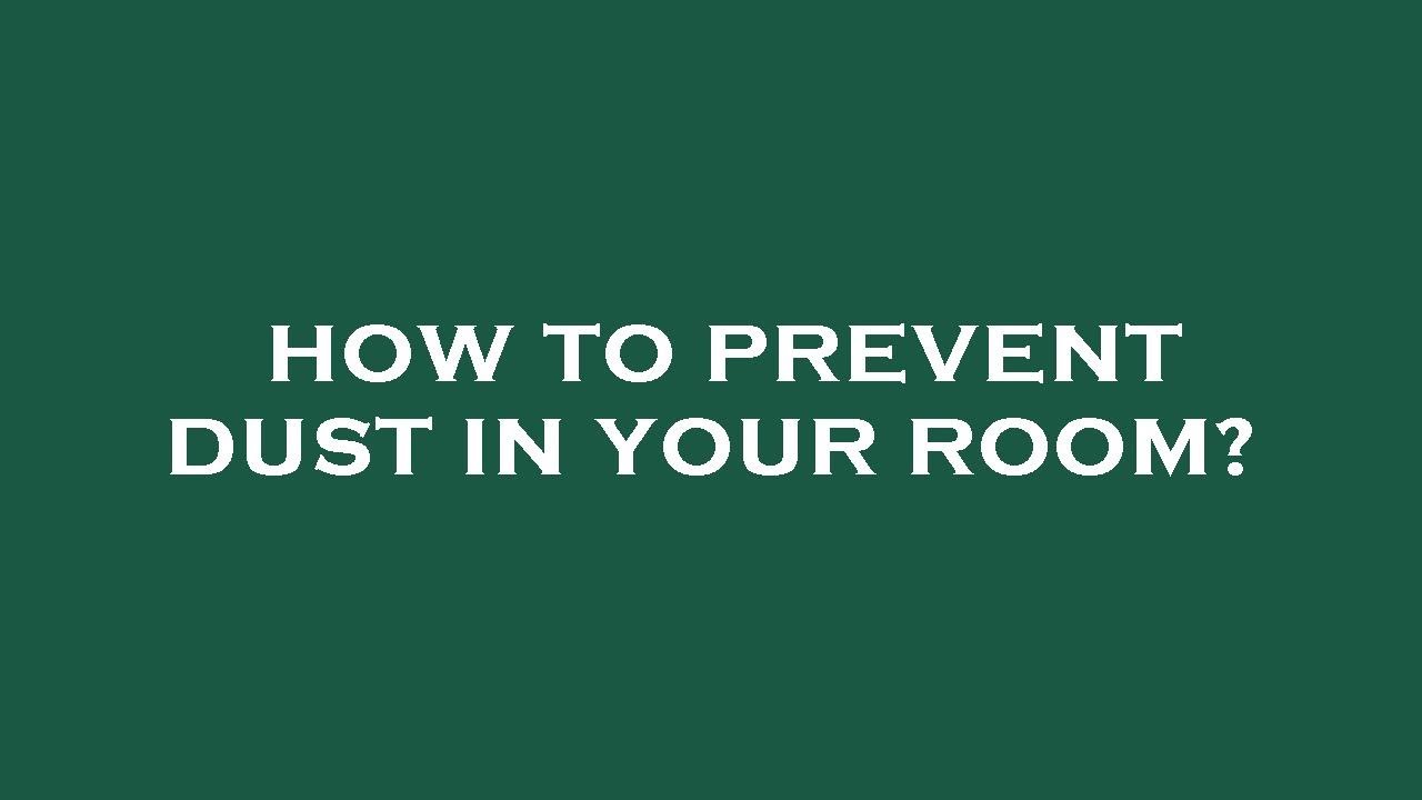 How to prevent dust in your room? - YouTube - How To Get Less Dust In Your Room