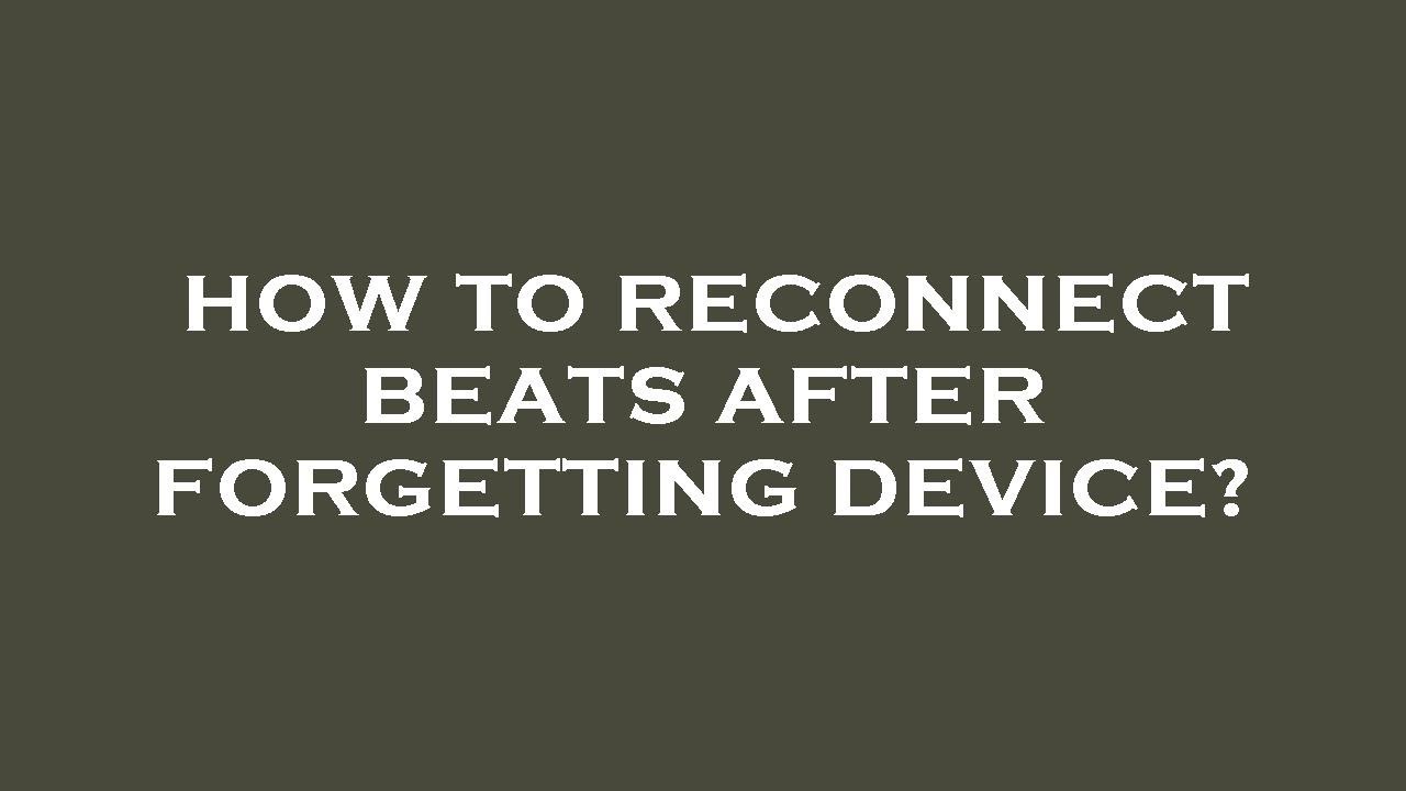 How to reconnect beats after forgetting device? - YouTube - How To Reconnect Beats After Forgetting Device