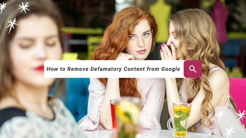 How To Remove Defamatory Content From Google