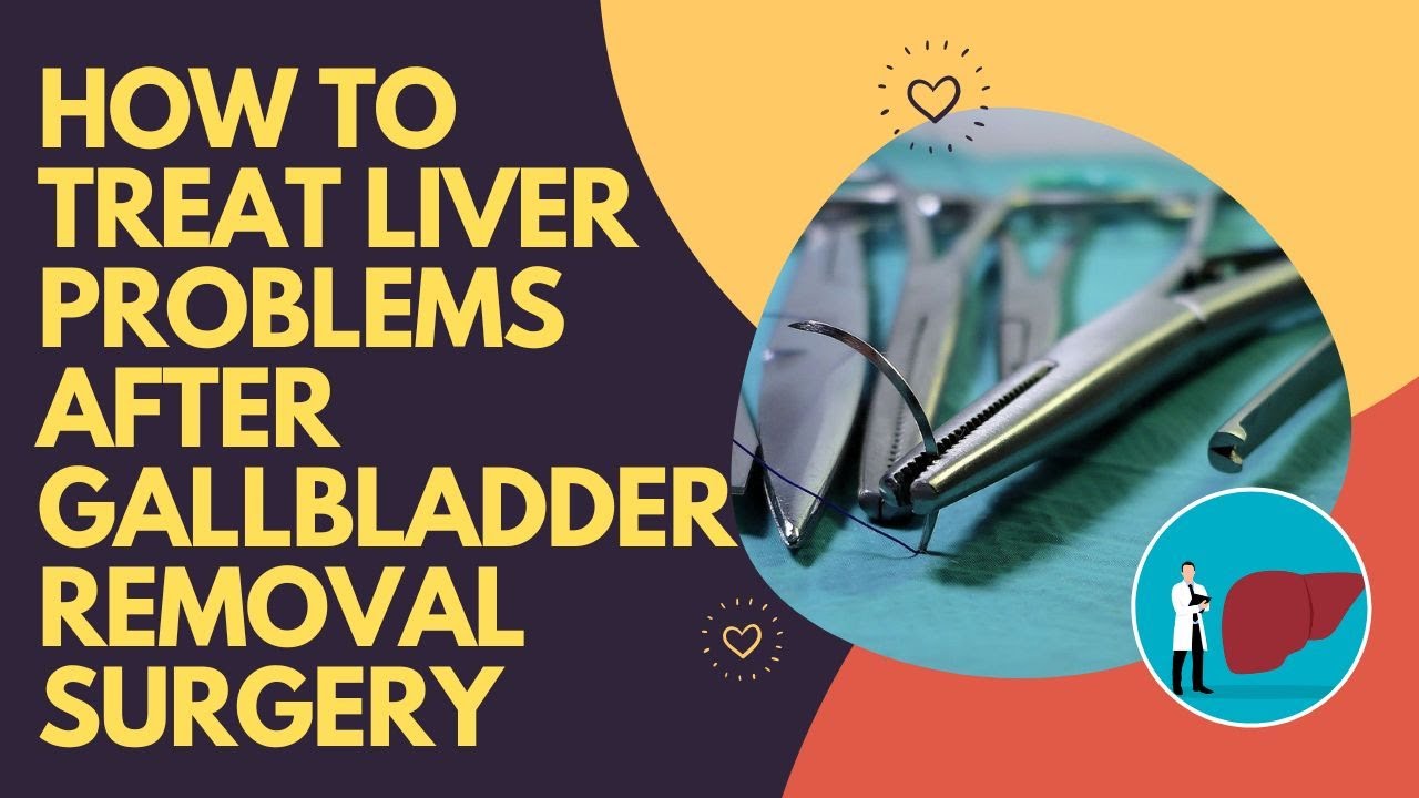 How To Treat Liver Problems After Gallbladder Removal Surgery - YouTube - Elevated Liver Enzymes After Gallbladder Removal