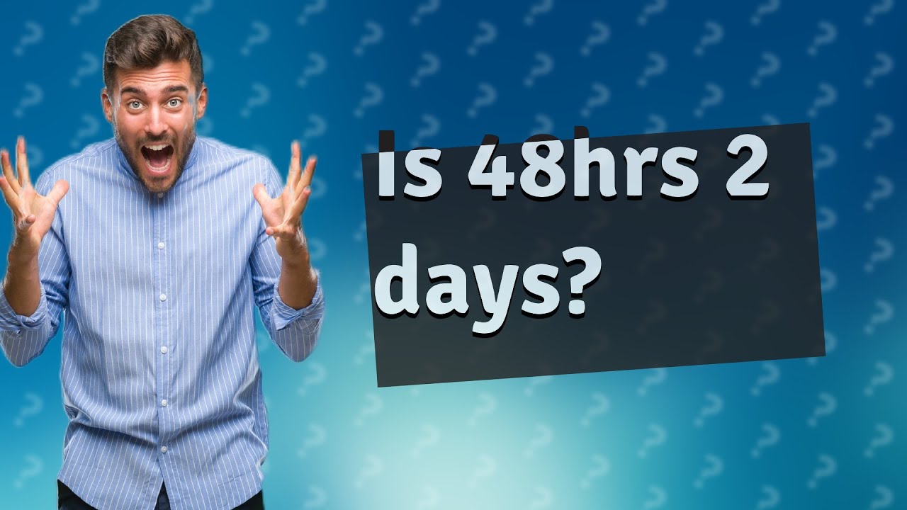 Is 48hrs 2 days? - YouTube - Express 8 Hours As A Percentage Of 2 Days