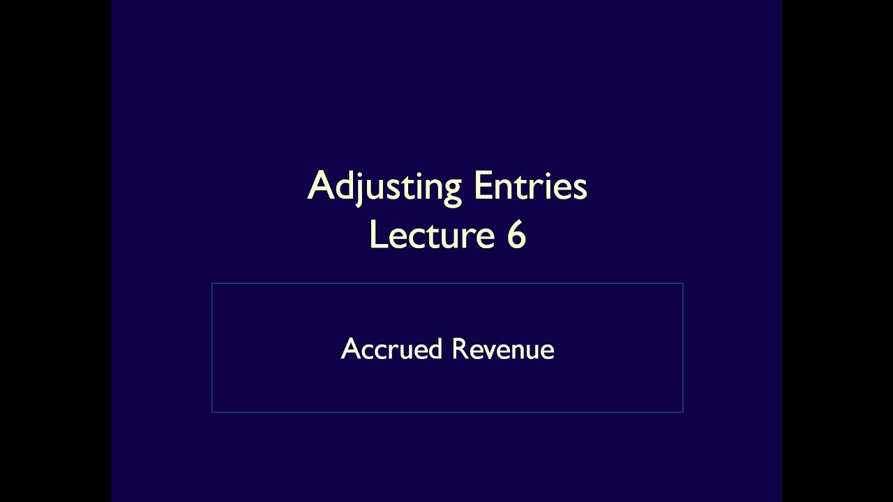 Module 4, Adjusting Entries, Video 4, Accrued Revenue - YouTube - Prior To The Adjusting Process Accrued Revenue Has