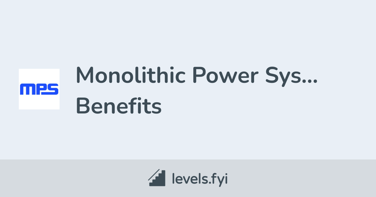 Monolithic Power Systems Employee Perks & Benefits | Levels.fyi - Monolithic Power Systems Earnings Date April 2025