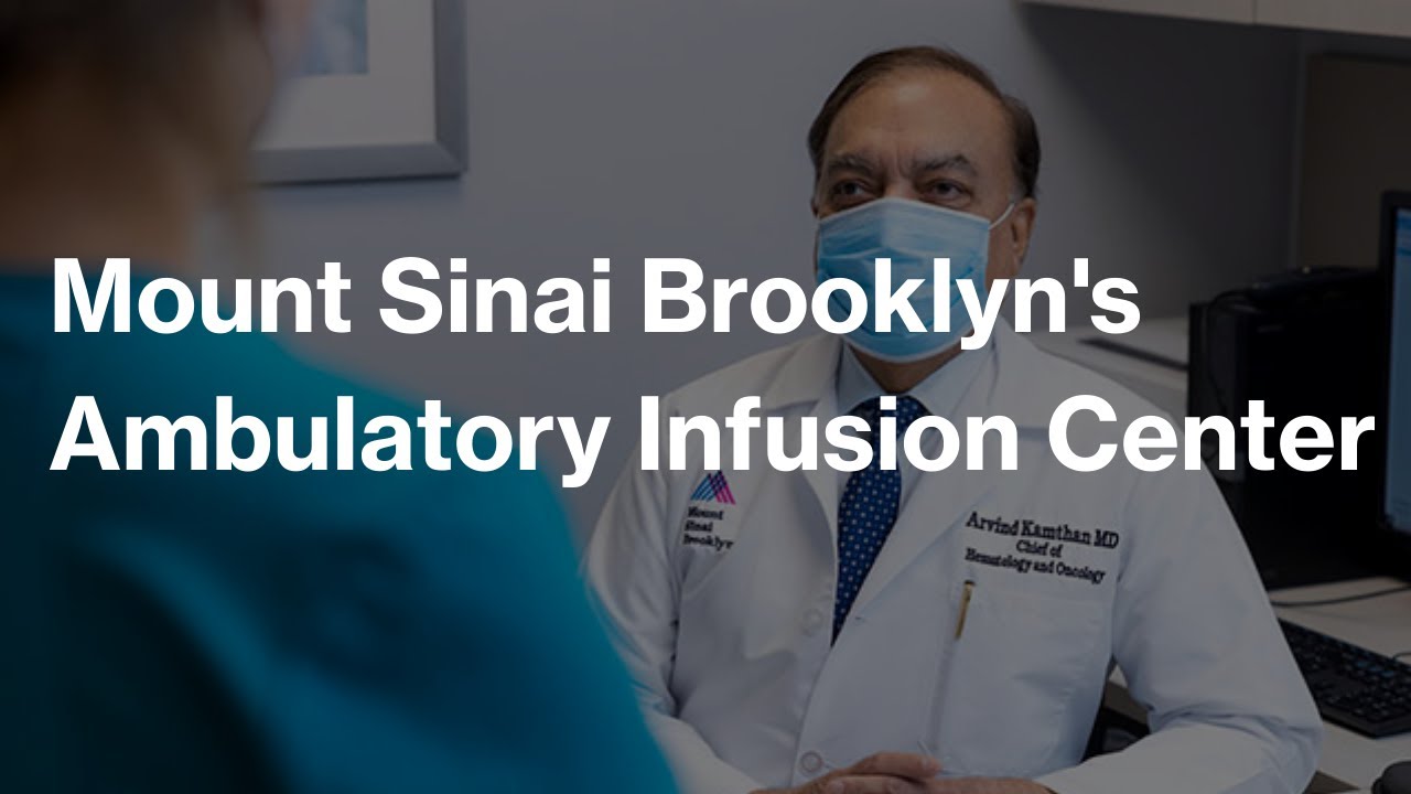 Mount Sinai Brooklyn's Ambulatory Infusion Center - YouTube - Mount Sinai Brooklyn Ambulatory Infusion Center