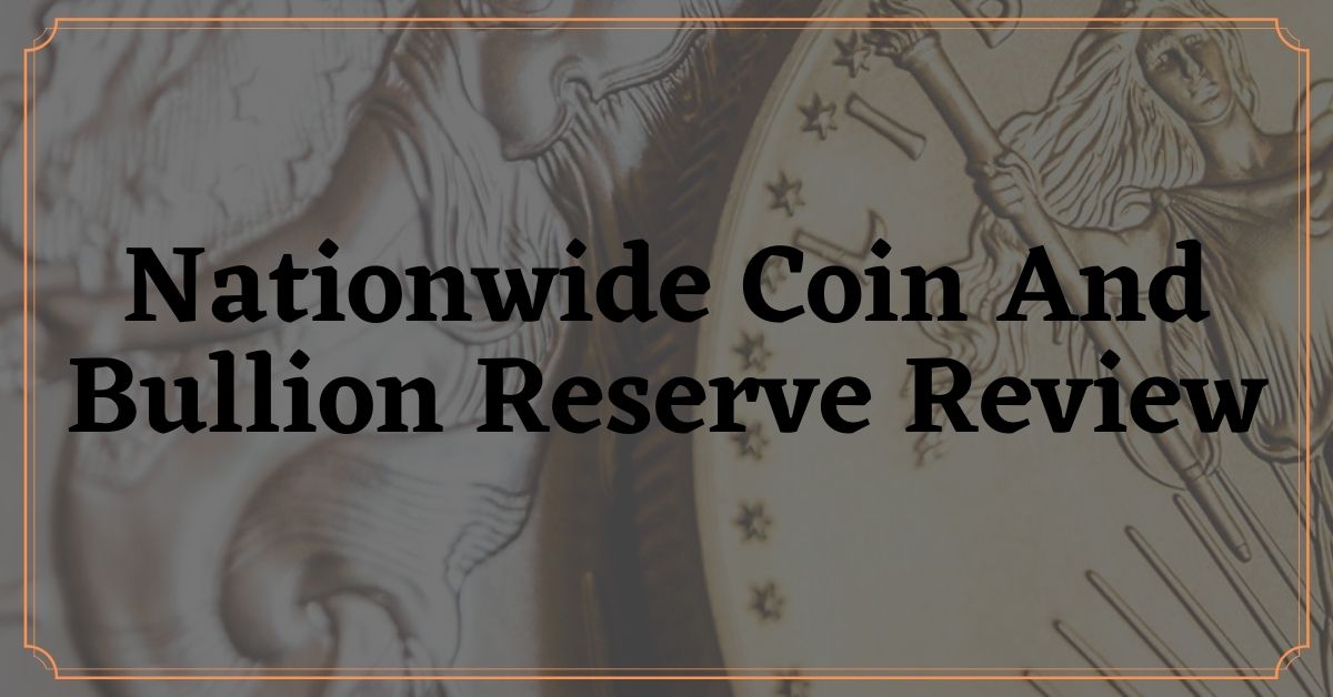 Nationwide Coin And Bullion Reserve Review - Journey Forward - Nationwide Coin And Bullion Reserve Review