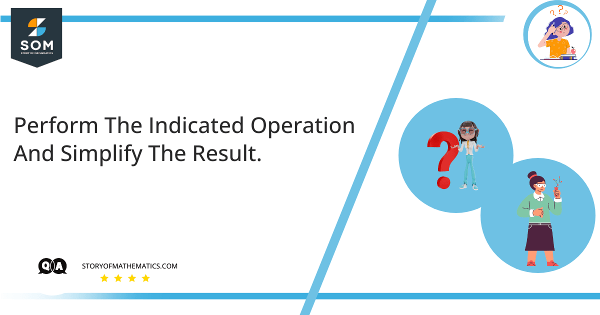 Perform The Indicated Operation And Simplify The Result