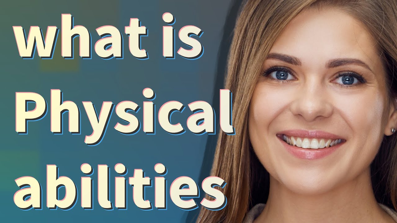 Physical abilities | meaning of Physical abilities - YouTube - Having A Full Range Of Mental And Physical Abilities