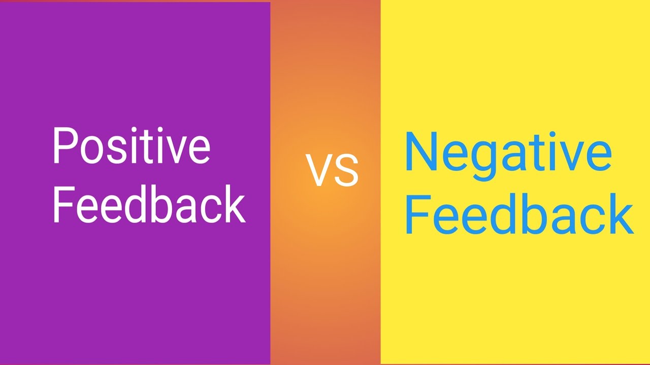 Positive feedback Vs Negative Feedback / difference between positive - Positive Feedback Differs From Negative Feedback In That