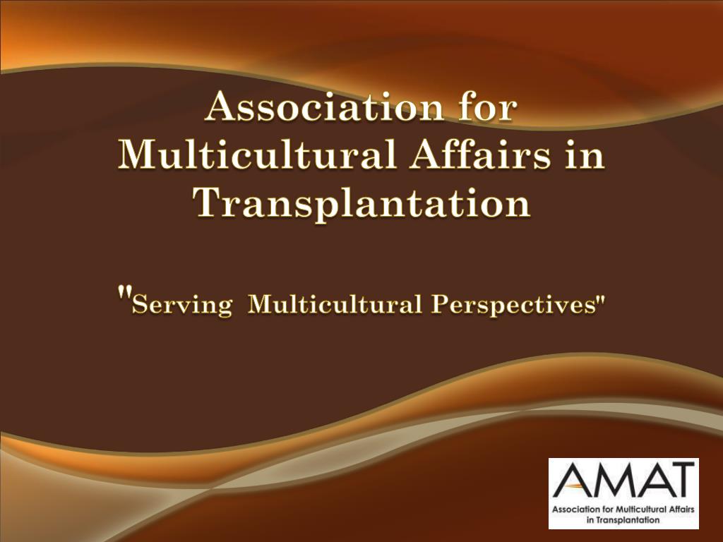 PPT - Association for Multicultural Affairs in Transplantation - Association For Multicultural Affairs In Transplantation
