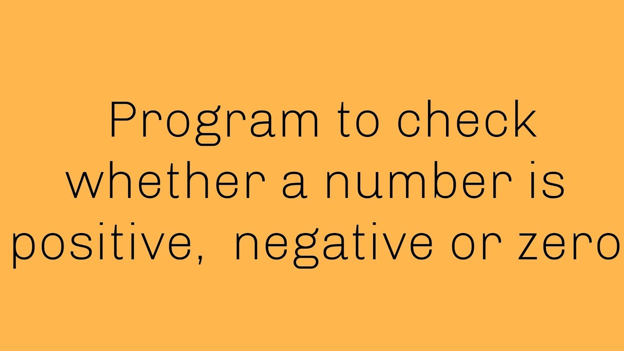 Program to check whether a number is positive, negative or zero: Lec 10 - Is 0 Considered A Positive Number