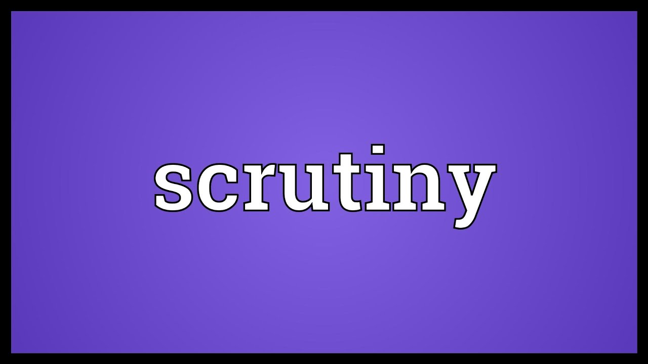Scrutiny Meaning - YouTube - What Is Another Word For Scrutiny