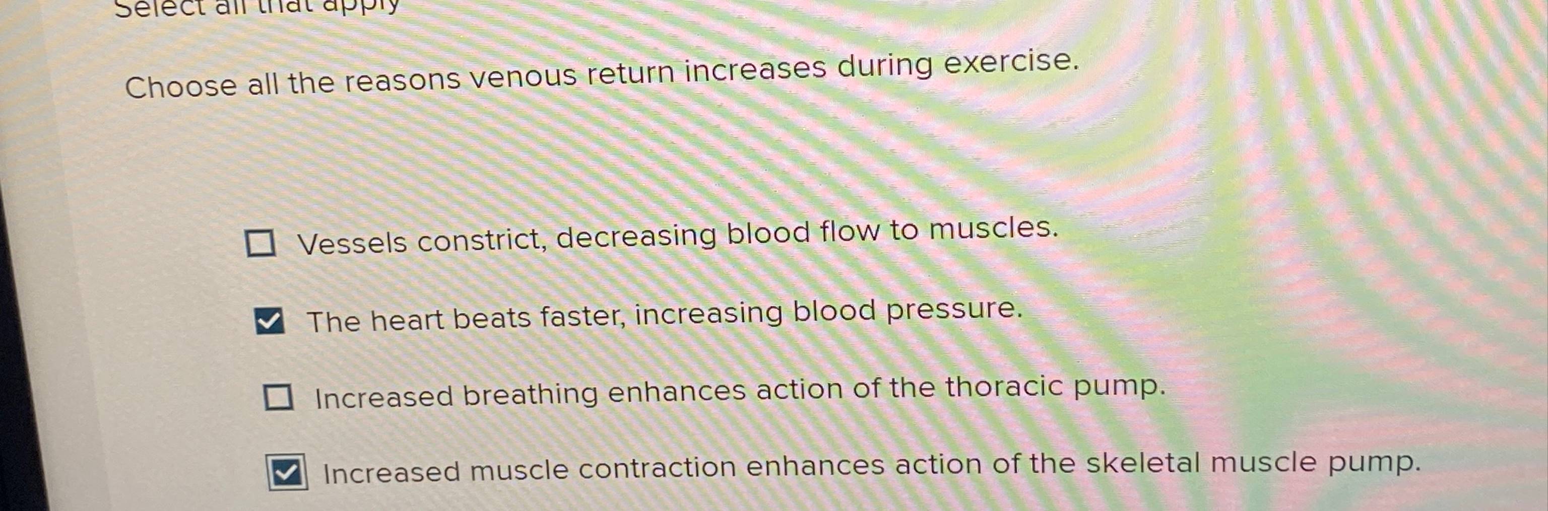 Choose All The Reasons Venous Return Increases During Exercise