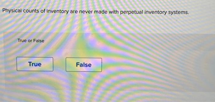 Solved Physical counts of inventory are never made with | Chegg.com - Partially Complete Units Are Known As Inventory.